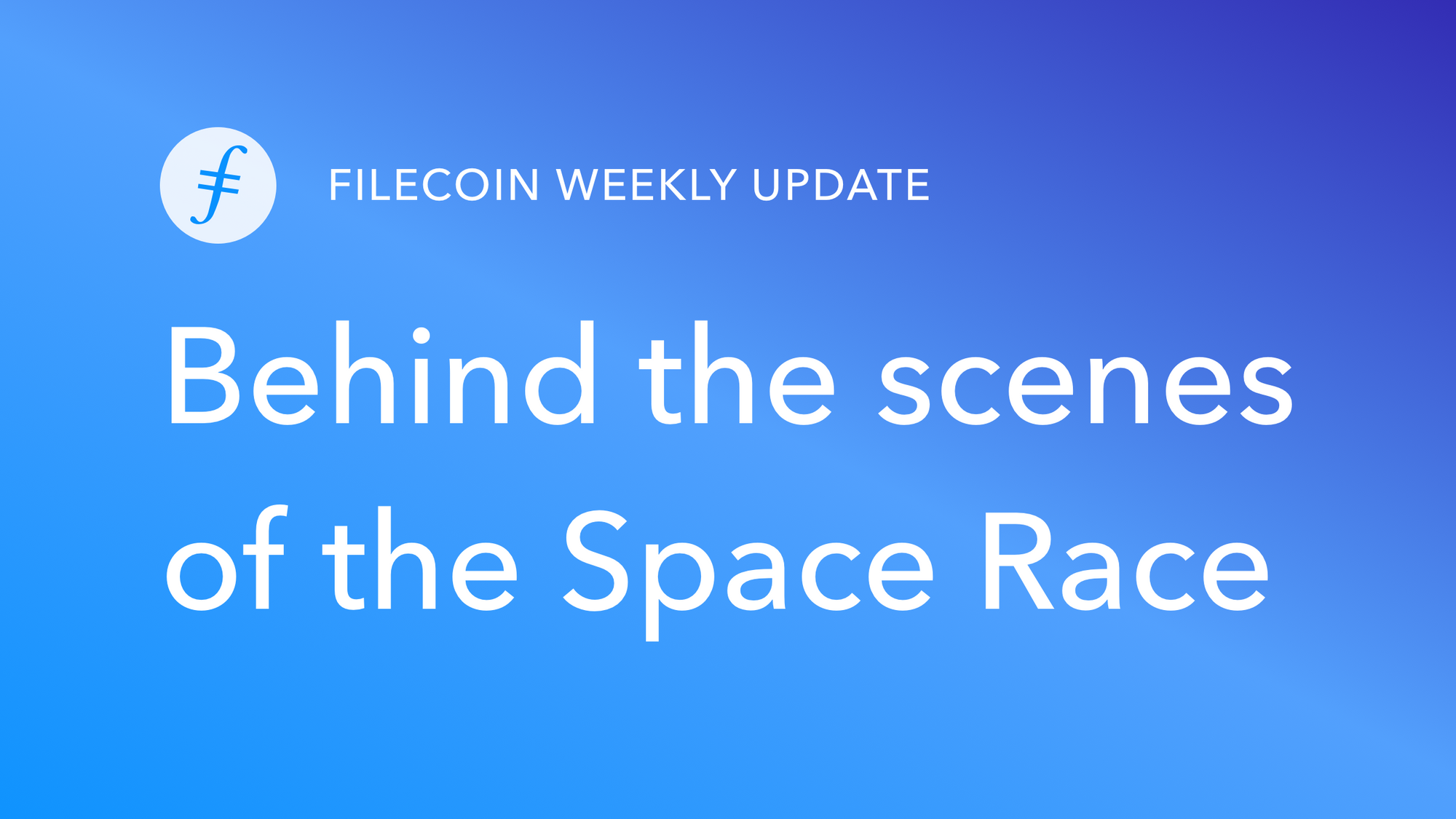 filecoin-weekly-update-behind-the-scenes-of-the-space-race