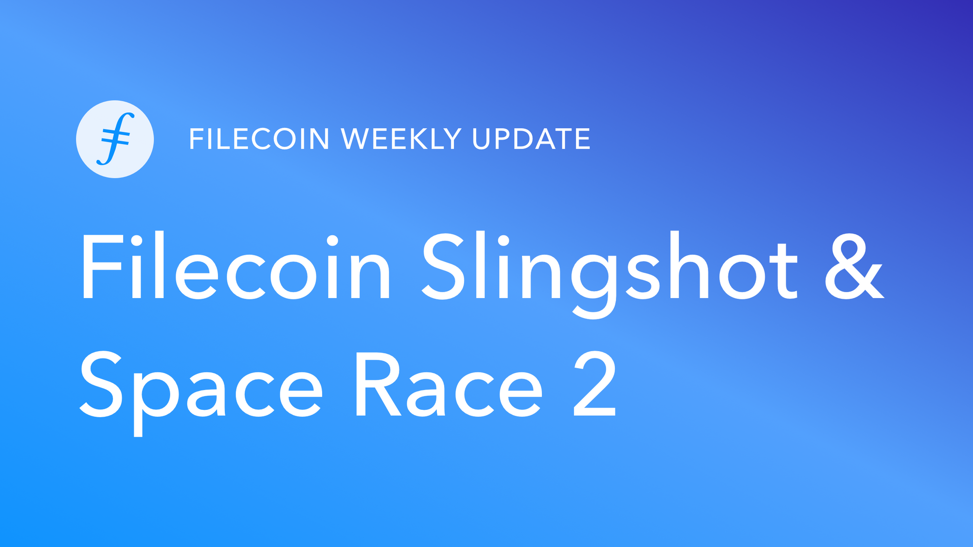 Filecoin Weekly Update: Announcing Filecoin Slingshot & Space Race 2