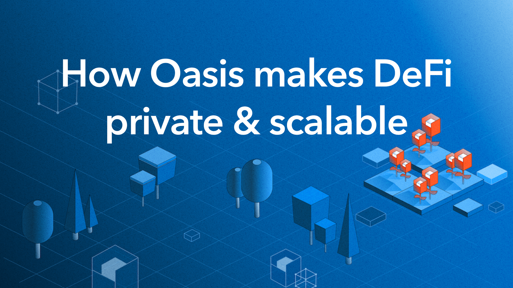How the Oasis Network Can Unlock a New Generation of Privacy-Enabled  Scalable DeFi Applications