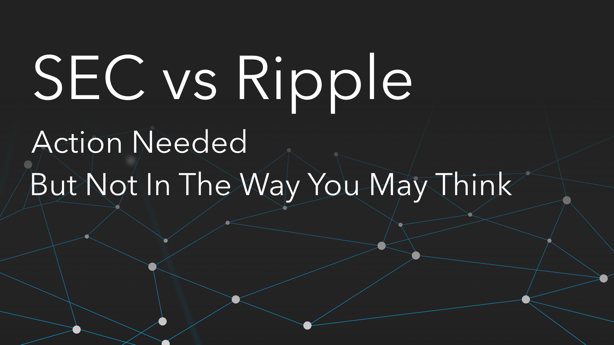 SEC vs. Ripple: Action Needed — But Not In The Way You May Think