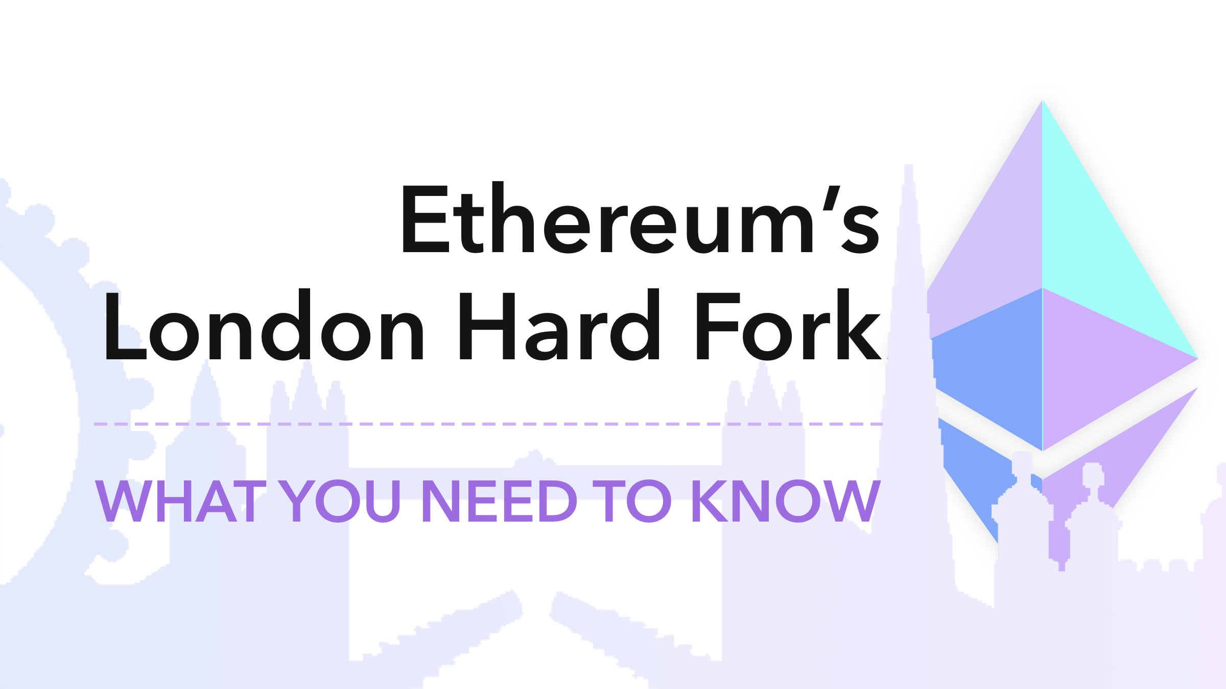 Ethereum’s London Hardfork is Live: What You Need to Know