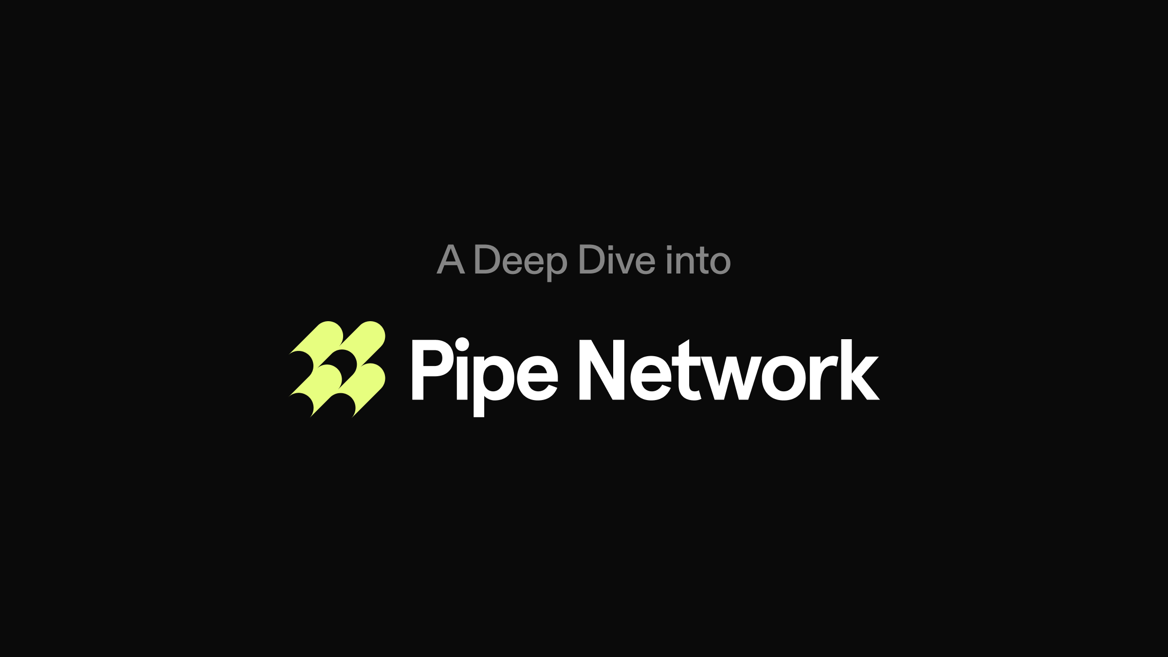 A Deep Dive into Pipe Network